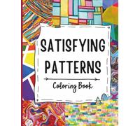 Satisfying Patterns Coloring Book: A Calming Coloring Book with 50 Simple and Big Pattern Designs for Relaxation and Stress Relief for Adults, Teens, and Seniors