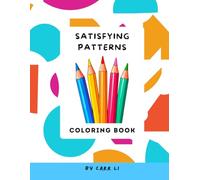 Satisfying Patterns Coloring Book: A Relaxing Journey for Kids and Adults: Healing Through Art: A Coloring Book for Every Age and Every Mind