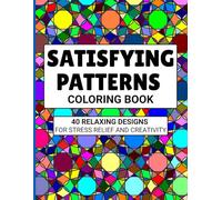 Satisfying Patterns Coloring Book: Bold and Easy Designs For Adults, Seniors and Teens With Simple Geometric Illustrations