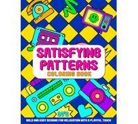 Satisfying Patterns Coloring Book: Bold and Easy Designs for Relaxation with a Playful Touch