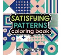 Satisfying Patterns Coloring Book: Bold And Easy Designs For Teans And Adults, Featuring Cute And Geometric Patterns For Mindfulness, Stress Relief And Relaxation.