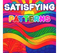Satisfying Patterns Coloring Book: Bold and simple coloring book for teens and adults featuring with Satisfying Designs and Easy seamless Geometric patterns.