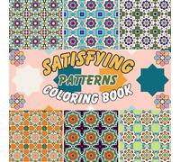 Satisfying Patterns Coloring Book: Creative Designs and Ornate and Engraved Geometric Shapes Foster Mindfulness, Stress Relief, and Relaxation. for Adults, teens, and Kids