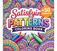Satisfying Patterns Coloring Book: Cute & Relaxing Designs for Teens | 50+ Aesthetic Patterns, Coloring Pages