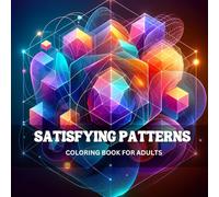 Satisfying Patterns Coloring Book For Adults: 50 Relaxing Patterns For Stress Relief