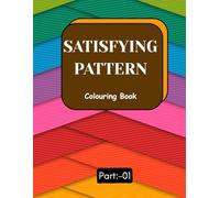 Satisfying Patterns: Coloring Book for Adults and Kids, Bold and Easy, Simple and Big Designs for Relaxation: A Mindful Coloring Journey with Mesmerizing and Relaxing Designs