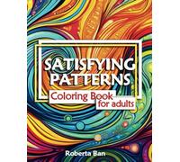 Satisfying Patterns Coloring Book For Adults: Large, Simple, Bold, Unique and Cute Coloring Designs for Relaxation