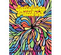 Satisfying Patterns Coloring Book for Relaxation and Creativity: Simple and Big, Fun and Intricate Designs for Adults and Teens