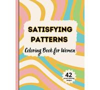 Satisfying Patterns Coloring Book for Women: 42 Stress-Relieving Designs