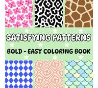Satisfying Patterns Coloring Book: Over 50 Simple, Bold and Easy, Patterns Coloring Pages for Adult & Beginners with Large Designs for Stress Relief and Relaxation
