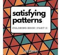 Satisfying Patterns Coloring Book Part II: 55 Relaxing Patterns to Calm the Mind For Adults and Teens
