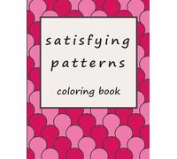 Satisfying Patterns Coloring Book: Relaxing Bold-Line Designs for Stress Relief, Focus, and Creative Calm