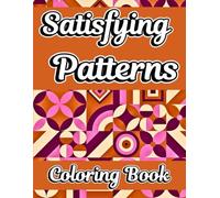 Satisfying Patterns Coloring Book: Simple and Easy Geometric Patterns to Color for Adults