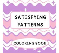 Satisfying Patterns Coloring Book: Simple Bold and Mindful Geometric Designs for Stress Relief and Relaxation for All Ages Volume 2