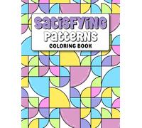 Satisfying Patterns Coloring Book: Soothing Patterns to Inspire and Relax