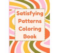 Satisfying Patterns Coloring Book: Stress Relief Geometric Designs for Teens and Adults