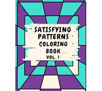Satisfying Patterns Coloring Book Vol.1: Easy,Bold Geometric & Abstract Designs for Relaxating Coloring Hand Drawn Pages