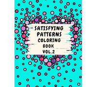 Satisfying Patterns Coloring Book vol.2: Easy, Bold Geometric & Abstract Designs for Relaxing Coloring, Stress Relief & Mindfulness Hand-Drawn Pages