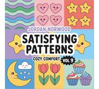 Satisfying Patterns Coloring Book Vol 9: Cozy Comfort Bold and Easy Kawaii Designs for Adults and Teens