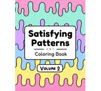 Satisfying Patterns Coloring Book VOLUME 2 - 30 Relaxing Pattern Coloring Pages for Stress Relief
