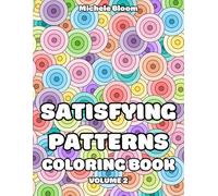 Satisfying Patterns Coloring Book Volume 2: Simple Geometric Designs for Adults and Teens to Find Calm, Focus and Stress Relief