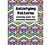Satisfying Patterns: Colouring book for relaxing moments