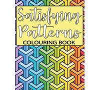 Satisfying Patterns Colouring Book: Simple and Big Designs for Relaxation & Stress Relief With Simple Mandala-Style Patterns, Great For Kids, Teens, And Adults.