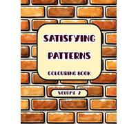 SATISFYING PATTERNS: COLOURING BOOK VOLUME 2