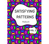 Satisfying Patterns - Malbuch VOLUME 2: Einfache und entspannende Designs für Erwachsene und Kinder