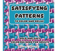 Satisfying Patterns to color and relax: Bold and easy coloring book for adults