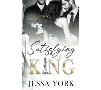Satisfying the King: A Dark Billionaire Mafia Romance