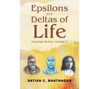 Satish C Bhatnagar Epsilons and Deltas of Life (Tascabile)