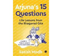 Satish Modh Arjuna's 15 Questions: Life Lessons from the Bhagwad Git (Tascabile)