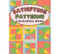 Satistying Patterns Colouring Book: Bold and Easy Geometric Designs for Adults and Teens to Relax and Relieve Stress