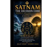 SATNAM: The Decision Code: From Inner Clarity to Global Impact