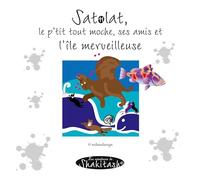 Satolat, le p'tit tout moche, ses amis et l'île merveilleuse: Les aventures de Shakitash: 11/21