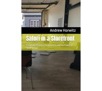 Satori in a Storefront: Essays on Presence, Performance, and the Power of Small Groups