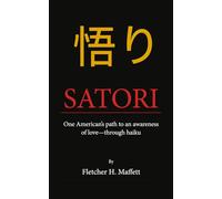 SATORI: One American’s path to an awareness of love-through haiku