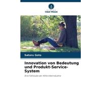 Satoru Goto Innovation von Bedeutung und Produkt-Service-System (Tascabile)