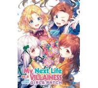 Satoru Yamaguch My Next Life as a Villainess Side Story: Girls Patch (Tascabile)