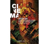 Satoshi Kon. Il cinema visionario di uno dei più eccentrici protagonisti dell'animazione giapponese