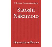 Satoshi Nakamoto: Il denaro è una menzogna