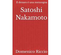Satoshi Nakamoto: Il denaro è una menzogna