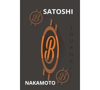 Satoshi Nakamoto: The Personal Journal