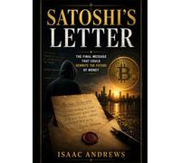 Satoshi's Letter: The Final Message That Could Rewrite the Future of Money
