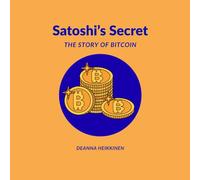 Satoshi's Secret: The Story of Bitcoin