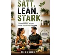 Satt. Lean. Stark.: Abnehmen ohne Hunger mit der High-Protein Methode