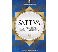 Sattva. Vivere bene con l’ayurveda