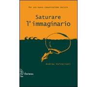 Saturare l'immaginario. Per una nuova comunicazione sociale
