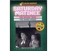 Saturday Matinee Double Feature - The Desert Trail / the Dawn Rider